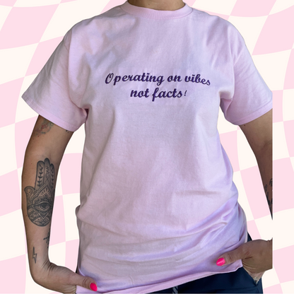 Operating on vibes not facts! Embroidered Tee