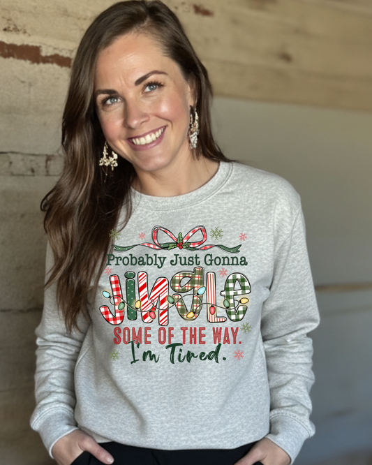 “Probably Just Gonna Jingle Some of the Way” Crewneck | Funny Christmas Sweatshirt