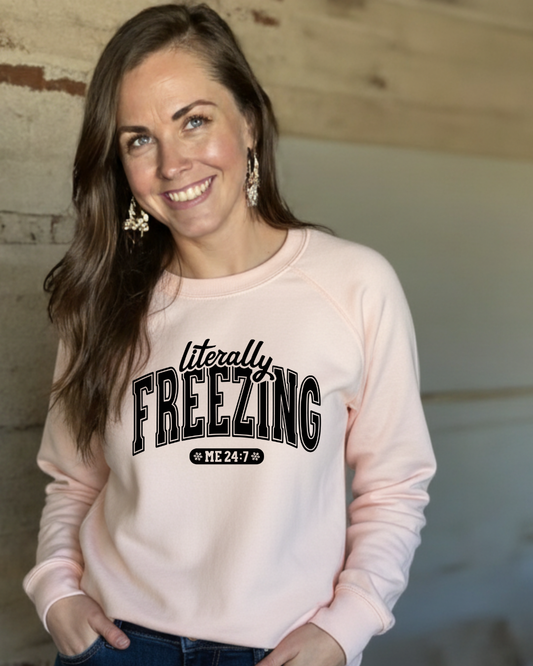 Literally Freezing Sweatshirt | Funny Cold Girl Energy Crewneck