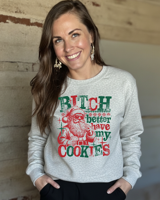 “B*tch Better Have My Cookies” Christmas Sweatshirt | Funny Santa Holiday Crewneck